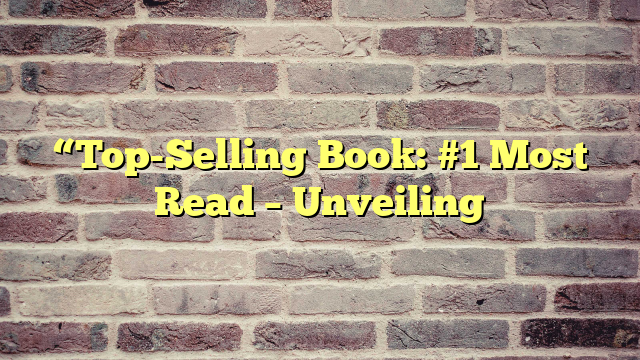 “Top-Selling Book: #1 Most Read – Unveiling